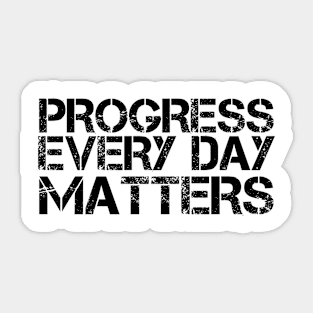 Progress Everyday Matters Sticker